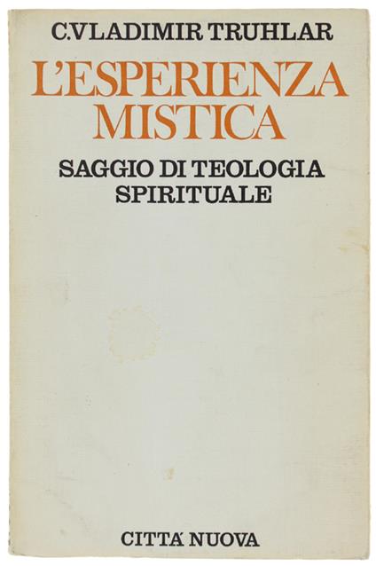 L' ESPERIENZA MISTICA. Saggio di teologia spirituale. - copertina
