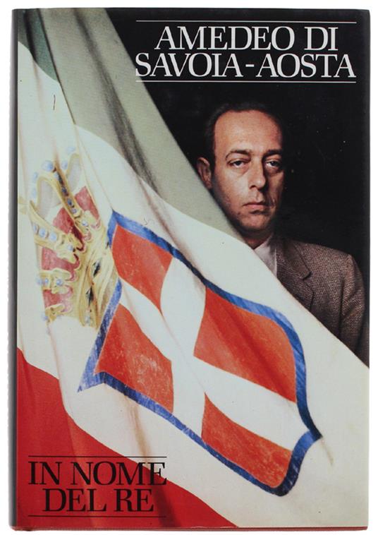 IN NOME DEL RE. Conversazione con Gigi Speroni [come nuovo] - Amadeo di Savoia Aosta - copertina