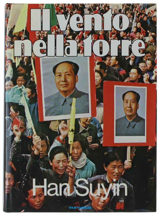 Il VENTO NELLA TORRE. Mao Tsetung e la rivoluzione cinese 1949/1976. - Suyin Han - copertina