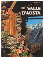 VALLE D'AOSTA. Le vette, i ghiacci, le verdi vallate, la storia.