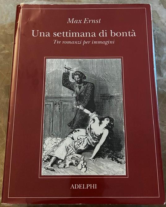 Una Settimana Di Bontà. Tre Romanzi Per Immagini - Max Ernst - copertina