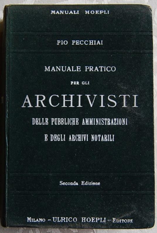 Manuale Pratico Per Gli Archivisti - Pio Pecchiai - copertina