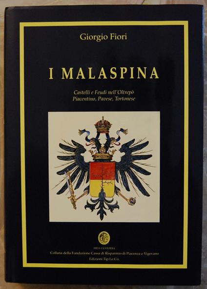 I Malaspina. Castelli E Feudi Nell'Oltrepo' Piacentino, Pavese E Tortonese - Giorgio Fiori - copertina