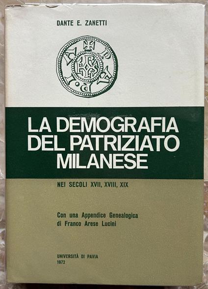 Demografia Del Patriziato Milanese. Nei Secoli Xvii, Xviii, Xix - Dante Zanetti - copertina