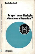 Lo sport come ideologia: alienazione o liberazione?