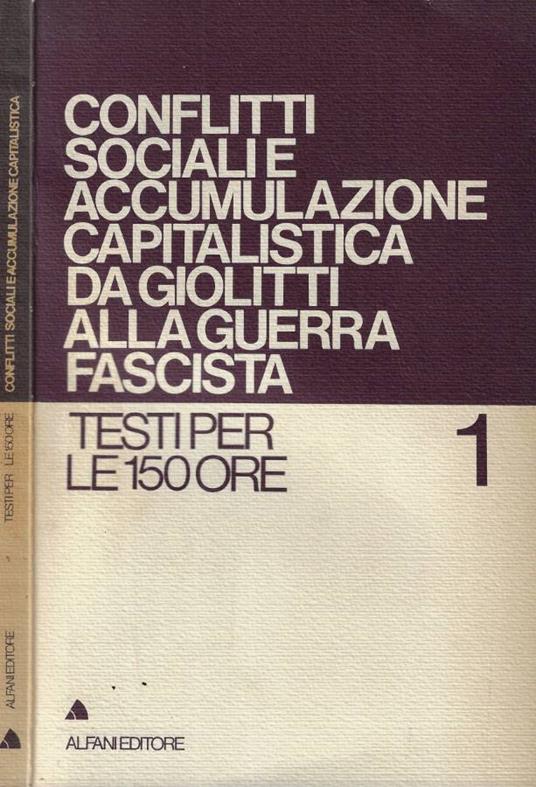 Conflitti sociali e accumulazione capitalistica da Giolitti alla guerra fascista - copertina