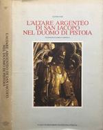 L' altare argenteo di San Iacopo nel Duomo di Pistoia