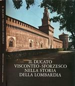 Il ducato visconteo-sforzesco nella storia della Lombardia