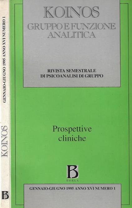 Koinos. Gruppo e Funzione Analitica. Rivista Semestrale di Psicoanalisi di Gruppo - Anno XVI - Numero 1 (Gennaio-Giugno 1995): Prospettive cliniche - copertina