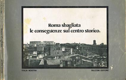 Roma sbagliata le conseguenze sul centro storico - copertina