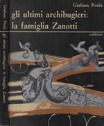 Gli ultimi archibugieri: la famiglia Zanotti