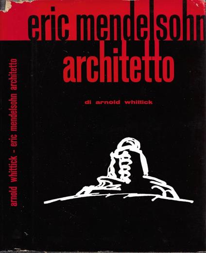 Eric Mendelsohn Architetto - Arnold Whittick - copertina