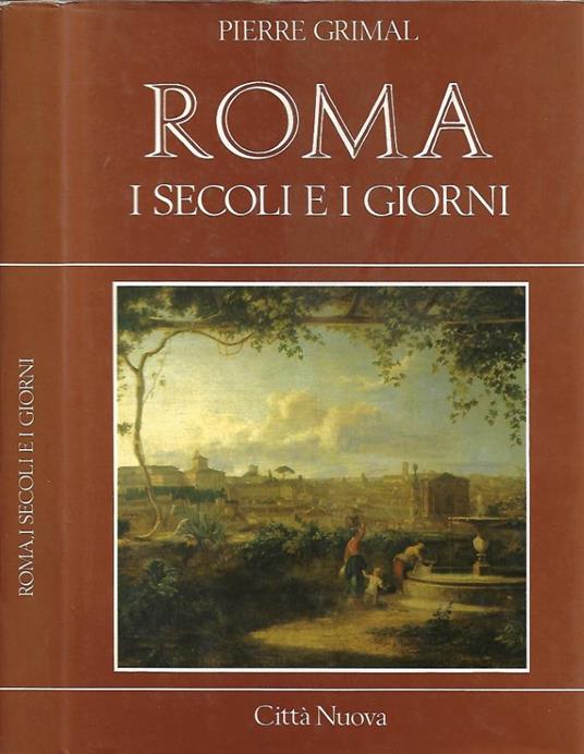 Roma: i secoli e i giorni - Pierre Grimal - copertina