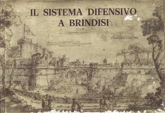 Il sistema difensivo a Brindisi (Brindisi, S. Giovanni al Sepolcro. Febbraio-Dicembre 1980) - copertina