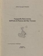 Topografia fisico storica dell'Isola di Pianosa del Mar Toscano