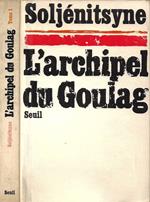 L' Archipel du Goulag (1918-1956). Essai d'investigation littéraire. Tome I: Première et Deuxième Parties