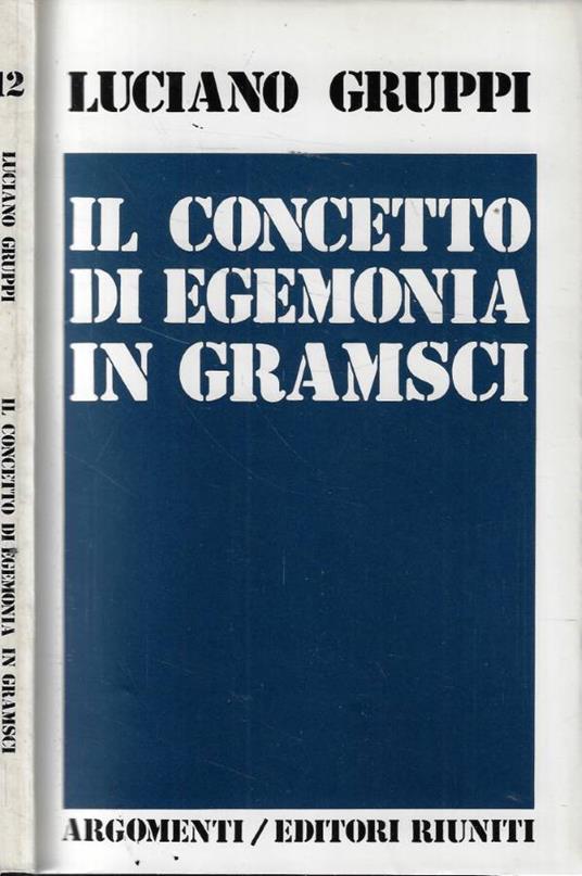 Il concetto di egemonia in Gramsci - Luciano Gruppi - copertina