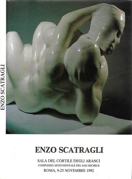 Enzo Scatragli (Sala del Cortile degli Aranci - Complesso Monumentale del San Michele. Roma, 9-25 Novembre 1992) - copertina