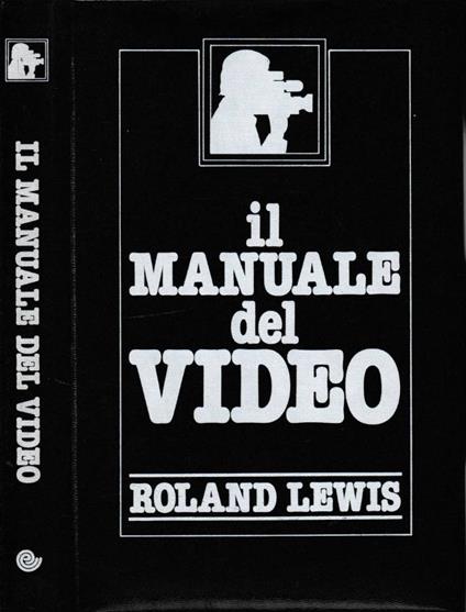 Il manuale del video - Roland Lewis - copertina