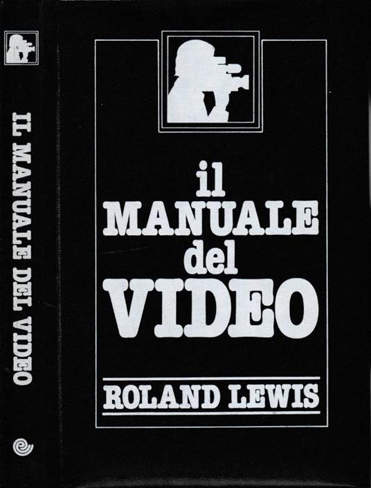 Il manuale del video - Roland Lewis - copertina