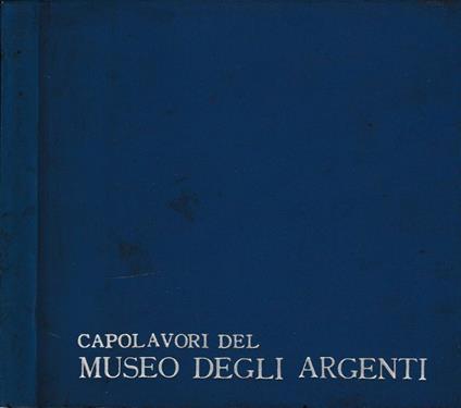 Capolavori del museo degli argenti - Kirsten Aschengreen Piacenti - copertina