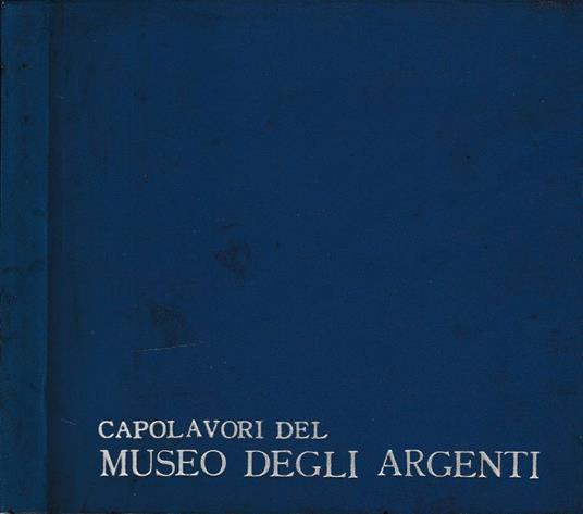 Capolavori del museo degli argenti - Kirsten Aschengreen Piacenti - copertina