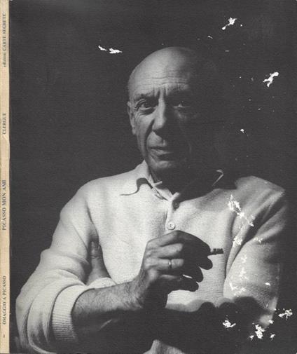 Picasso, mon ami (Accademia di Francia - Villa Medici, autunno 1986) - Lucien Clergue - copertina