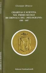Charitas e Scientia nel primo secolo di cronaca del Melograno 1588-1687