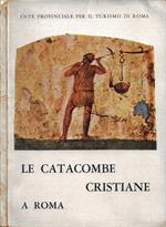 La Catacombe Cristiane a Roma