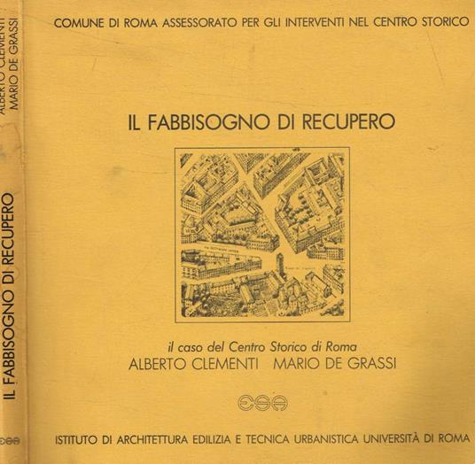 Il fabbisogno di recupero. Il caso del centro storico di Roma - copertina
