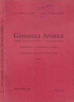 Ginnastica Artistica. Forme propedeutiche e fondamentali. Volteggistica e ginnastica al suolo (Dispense per gli allievi dell'I.S.E.F. di Napoli). Vol. I