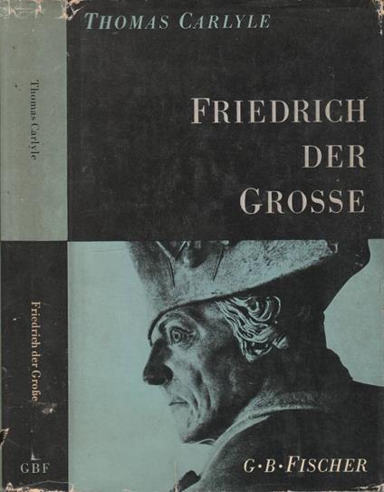 Geschichte Friedrich II Von Preussen - Thomas Carlyle - copertina