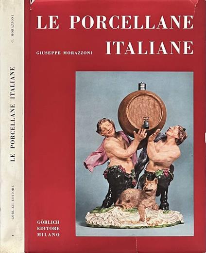 Le porcellane italiane, vol. I - Giuseppe Morazzoni - copertina