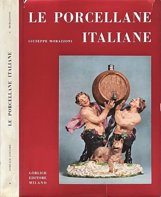 Le porcellane italiane, vol. I - Giuseppe Morazzoni - copertina