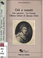 Odi e sonetti - Dei sepolcri - Le Grazie - Ultime lettere di Jacopo Ortis