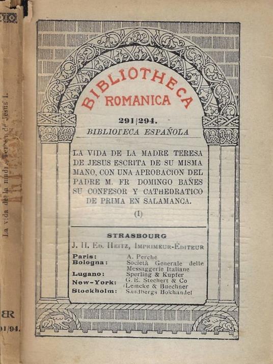 La vida de la Madre Teresa de Jesus escrita de su misma mano, con una aprobacion del Padre M. Fr. Domingo Banes su confesor y cathedratico de prima en salamanca - copertina