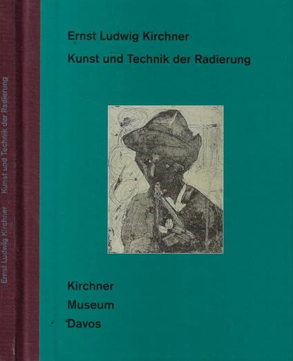 Kunst und Technik der Radierung - Ernst Ludwig Kirchner - copertina