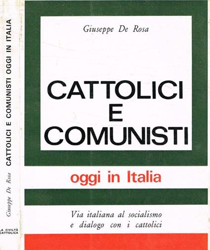 Cattolici e comunisti oggi in Italia - Giuseppe De Rosa - copertina