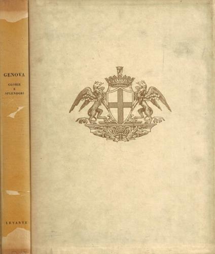 Genova: Glorie e Splendori (Opera scritta e stampata a cura della Levante) - Giuseppe Portigliotti - copertina