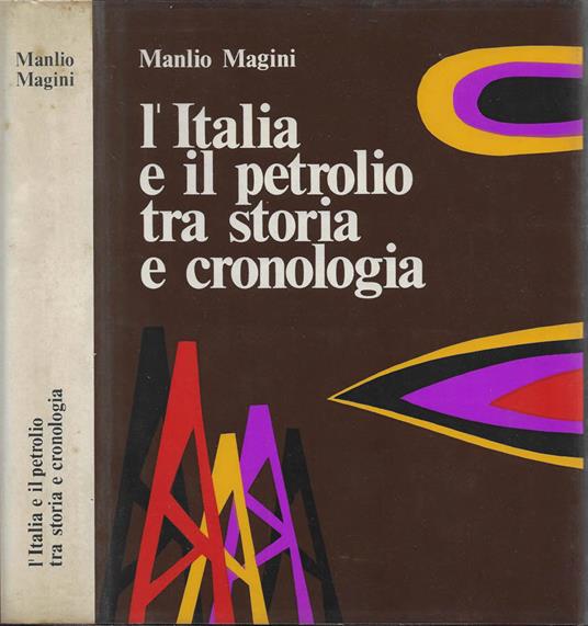 L' Italia e il petrolio tra storia e cronologia - Manlio Magini - copertina