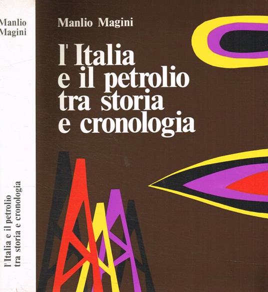 L' Italia e il petrolio tra storia e cronologia - Manlio Magini - copertina
