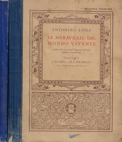 Le meraviglie del mondo vivente. Corso di biologia per le scuole medie superiori. Vol. I, Vol. II - Antonino Anile - copertina
