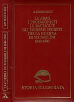 Le armi, i protagonisti, le battaglie, gli eroismi segreti della guerra di Mussolini 1940 - 1943
