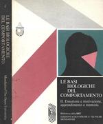 Le basi biologiche del comportamento. Volume II. Emozione e motivazione, apprendimento e memoria