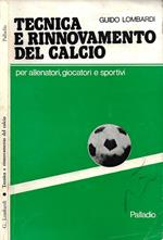 Tecnica e rinnovamento del calcio (per allenatori, giocatori e sportivi)