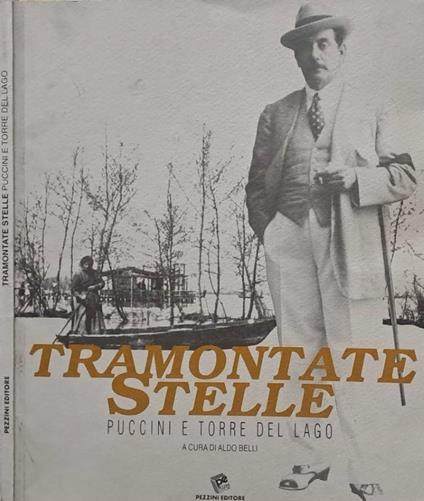 Tramontate stelle. Puccini e Torre del Lago - copertina