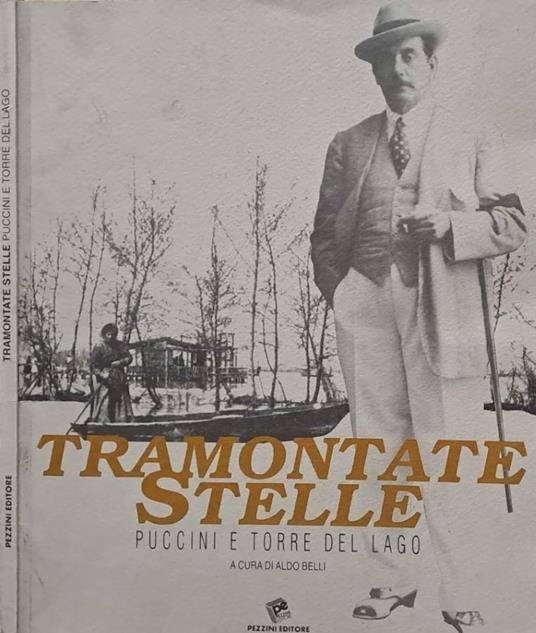 Tramontate stelle. Puccini e Torre del Lago - copertina