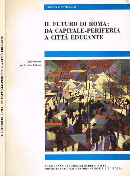 Il futuro di Roma: da capitale-periferia a città educante - copertina