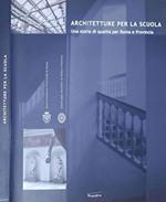 Architetture per la scuola. Una storia di qualità per Roma e Provincia