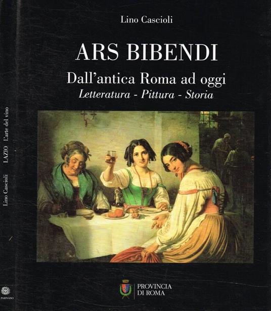 Ars Bibendi. Dall'antica Roma ad oggi - Lino Cascioli - copertina